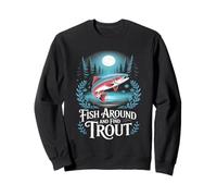 Fish Around and Find Trout Vintage Fishing Sweatshirt