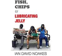 Fish, Chips & Lubricating Jelly