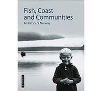 Fish, Coast & Communities: A History of Norway - [Livre en VO] Nils Kolle (Auteur)