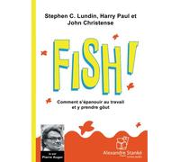 Fish ! Comment s'épanouir au travail et y prendre goût - J. Christensen - Stanke Alexandre - Texte lu (CD) - Textes lus CD