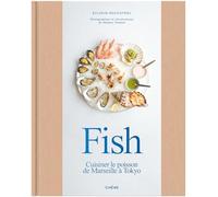 Fish: Cuisiner le poisson de Marseille à Tokyo