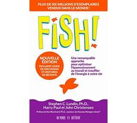 FISH - édition 20ème anniversaire: Une remarquable approche pour optimiser l'épanouissement au travail et insuffler de l'énergie à votre vie.