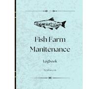 Fish Farm Maintenance Logbook: Track Water Conditions, Feeding, Fish Health & Maintenance Tasks - With Space for Notes