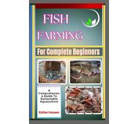 Fish Farming For Complete Beginners: A Comprehensive Guide To Sustainable Aquaculture