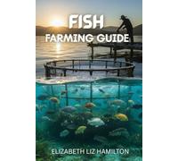 FISH FARMING GUIDE: A Complete Step-by-Step Guide to Profitable, Sustainable, and Successful Fish Farming