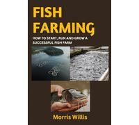 Fish Farming: How to Start, Run and Grow a Successful Fish Farm