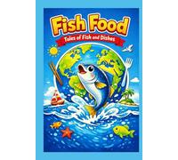 Fish Food: Tales of Fish and Dishes