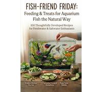 Fish-Friend Friday: Feeding & Treats for Aquarium Fish the Natural Way