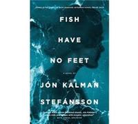 Fish Have No Feet by Jon Kalman Stefansson Inconnu (Auteur)