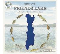 Fish of Friends Lake: A Complete Illustrated Field Guide