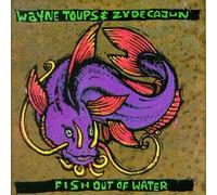 Fish Out Of Water by Wayne Toups & Zydecajun (1991-02-19)