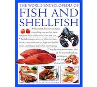 Fish & Shellfish, The World Encyclopedia of: Illustrated directory contains everything you need to know about the fruits of the rivers, lakes and ... cooking techniques, with 700 photographs - [Versio
