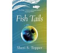Fish Tails (Paperback) Sheri S Tepper, (Auteur)