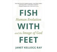 Fish with Feet Human Evolution and the Image of God - Janet Kellogg Ray - Eerdmans - ebook (ePub) - Livre
