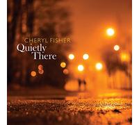 Cheryl Fisher - Quietly There