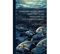 Fisheries of Key West and the Clam Industry of Southern Florida