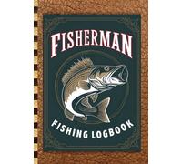 Fisherman Fishing Logbook: 7x10 Paperback Notebook to Track Every Cast and Perfect Every Catch; All Stats in One Place, Two-Page Layout for each Trip; Perfect Gift for the Angler in your Life