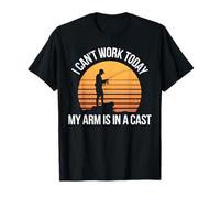 Fisherman I Can't Work Today My Arm Is In A Cast T-Shirt