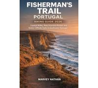 FISHERMAN’S TRAIL PORTUGAL HIKING GUIDE 2026: Coastal Walks, Rota Vicentina Routes and Scenic Cliffside Trails in Southwest Portugal