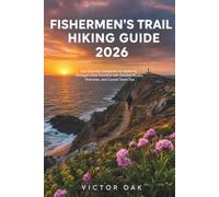 FISHERMAN'S TRAIL HIKING GUIDE 2026: Your Essential Companion for Exploring Portugal's Rota Vicentina with Detailed Routes, Itineraries, and Coastal Travel Tips