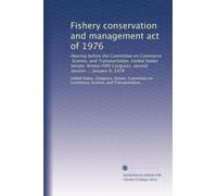 Fishery conservation and management act of 1976 : Audition devant le Comité du commerce, de la science et des transports, Sénat des États-Unis, quatre-vingt-quinzième Congrès, deuxième session... 9