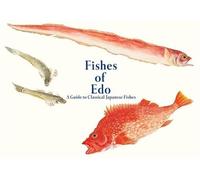 Fishes Of Edo - A Guide To Classical Japanese Fishes