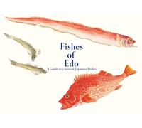 Fishes of Edo A Guide to Classical Japanese Fishes
