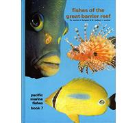 Fishes of the Great Barrier Reef: Pacific Marine Fishes Book 7