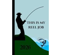Fishing 2026 Week To View Hardback Planner With Monthly Calendar and Notes: This is my Reel Job, Angling Weekly Schedule and Journal