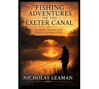 FISHING ADVENTURES ON THE EXETER CANAL: METHOD FEEDER AND MATCH ANGLING STYLE