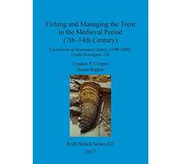 Fishing and Managing the Trent in the Medieval Period (7th-14th Century): Excavations at Hemington Quarry (1998-2000), Castle Donington, UK