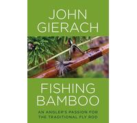 Fishing Bamboo by John Gierach John Gierach (Auteur)