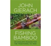 Fishing Bamboo by John Gierach John Gierach (Auteur)
