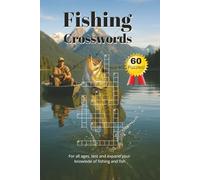 Fishing Crosswards: Fishing Crossword Puzzles with Fish, Fishing Equipment, Sea animals, Sea Birds, and Sea life in a 6" x 9" 120 Page Book. Teens, ... vacations, to bed, the bathroom, and fishing!