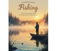 Fishing Crossword Puzzles: A Fun Word Search Book for Anglers and Fishing Lovers: Explore 50 Fishing-Themed Puzzles to Challenge Your Knowledge of Fishing Terminology, Species, Gear, and More!
