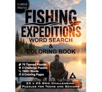 FISHING EXPEDITIONS WORD SEARCH & COLORING BOOK: 25 x 25 Grid Challenging Puzzles for Teens and Seniors