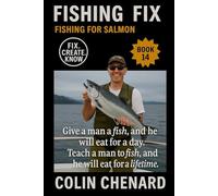 Fishing For Salmon: A Complete Guide to Catching Salmon in Rivers, Lakes, and Coastal Waters