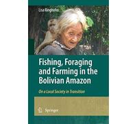 Fishing, Foraging And Farming In The Bolivian Amazon