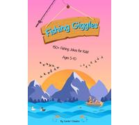 Fishing Giggles: 150+ Silly Jokes, Puns, and Riddles About Fishing, Boats, and Lake Life for Kids Ages 5-10 | Perfect for On-The-Go and Bedtime Fun
