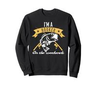 Fishing I'm A Hooker on The Weekends Outdoor Fisher Sweatshirt