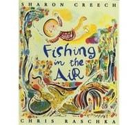 Fishing in the Air Christopher Raschka, Sharon Creech (Auteur)