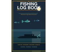 Fishing Log Book: Because My Wife Thinks I'm Just Drinking Beer on a Boat: A Fisherman's Journal to Record Trips, Catches, Gear & the Official Story