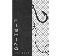 Fishing Log Book - Dark Gray with Fishing Hook: An Essential Accessory for the Tackle Box; Fishing Log Book for Dad, Fishing Gifts for Dad, 120 Pages (6" x 9"), Glossy Cover