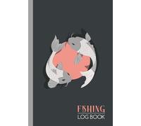 Fishing Log Book: Fishing Journal for Fishers. The Perfect Fisherman's Assistant for Your Tackle Box