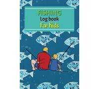 Fishing Log Book For Kids: Easy To Use Fishing Journal For Kids | Enjoy Taking Note Of Your Catch | Excellent Gift Idea For Children