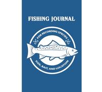 Fishing Log Book - Record Species, Size, Bait, Weather, and Location for Each Catch: Perfect for anglers, hobby fishers, and dads who love to track their fishing adventures.