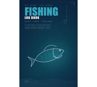 Fishing Log Book: Track Every Trip & Catch | Record Location, Weather, Tide, Bait, Tackle & Catches | 75 Trip Logs with Full-Page Catch Tables | Gift for Anglers | 6 × 9 in