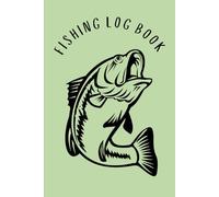 Fishing Log Book: Track Your Catches and Adventures on the Water.