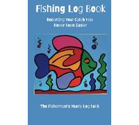 Fishing Log Book: Your Essential Accessory for Documenting Every Catch and Recording All The Details with this Fishing Journal Log. Great Gift for Fishing Enthusiasts.