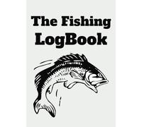 Fishing Logbook / Journal: Easily track the Fish you can Catch | 100 fishing pages | 7 x10 inches 17.78 x 25.4 cm | For Adults, Teens and Senior